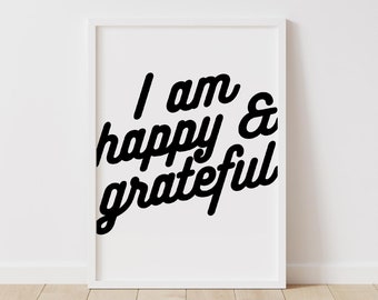 I Am Happy And Grateful Printable Wall Art Affirmation, Gratitude Poster, Thankful Wall Art, Mindset, Motivational Words Manifestation Quote