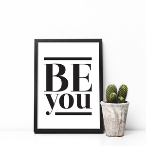 Be you Wall Art Printable Inspirational Saying Black and White print Motivational Poster Typographic Print Above Bed Wall Art image 6