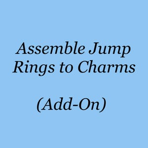 May include: Text that reads "Assemble Jump Rings to Charms (Add-On)"