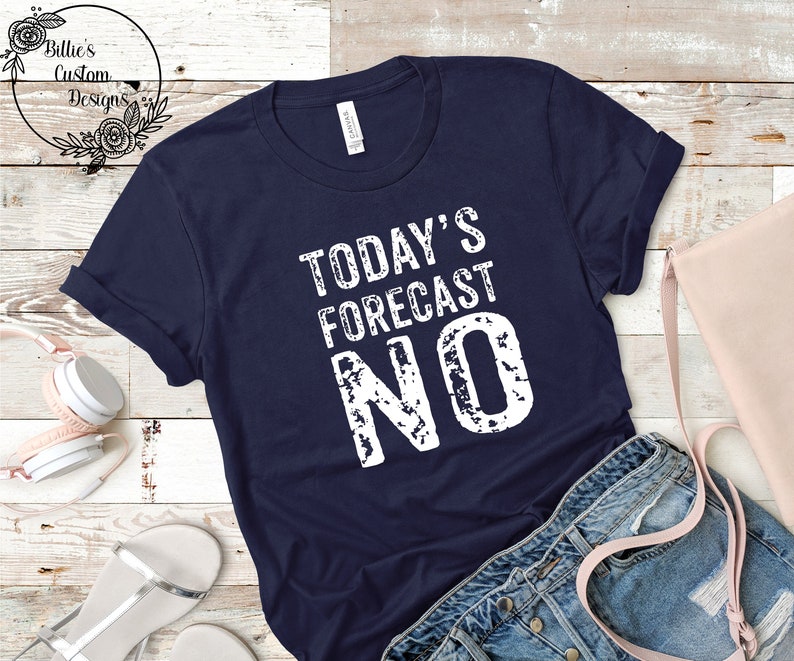 Shirts with Funny Sayings Distressed Tee Sarcastic Shirt Today/'s Forecast No Sarcastic Gift for her Grunge Aesthetic Clothing