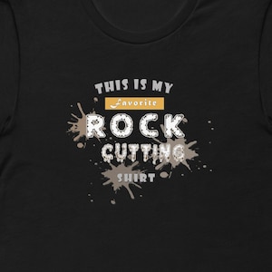 Favorite Rock Cutting Shirt, Premium Bella + Canvas 3001 Unisex TeeShirt, Short Sleeve, Rockhound, gift cotton tee shirt, hounding tshirt