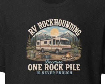 RV Rockhounding, Rockhound Shirt, RV Camping Tee, Rock Collector Gift, Geology Lover Shirt, Lapidary Hobby, Agate Hunter, Mineral Collector