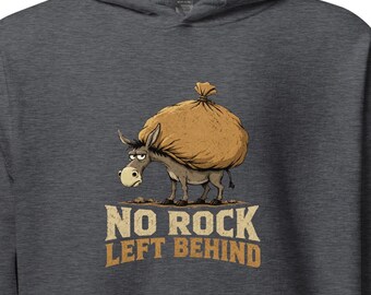 No Rock Left Behind Funny Rockhound Hoodie Rock Collecting Shirt Geology Gift for Rock Collector Lapidary Hiking Humor Sweatshirt