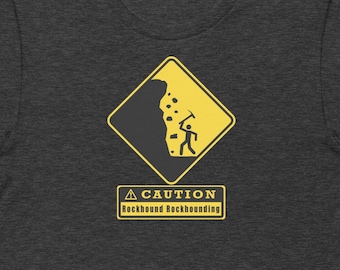 Caution Rockhound, short sleeve tee shirt, Unisex T-Shirt, Rockhound gear cotton shirt, rock hounding tshirt, lapidary geologist