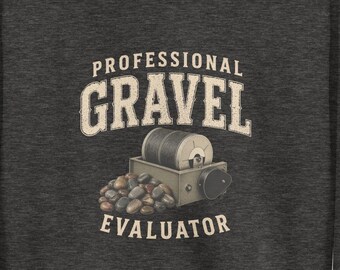 Gravel Evaluator Pullover Sweatshirt, Funny Rock Tumbling Sweatshirt, Rockhound Gift, Lapidary Apparel, Geology Lover Crewneck