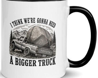 Need a Bigger Truck Mug, Funny Rockhound Coffee Mug, Rock Collecting Gift, Tacoma Off Road Geology Cup