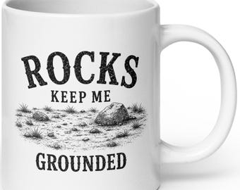 Rocks Keep Me Grounded Mug, Rockhound Coffee Mug, Geology Gift, Agate Hunter Cup, Rock Collector Gift, Lapidary Coffee Cup