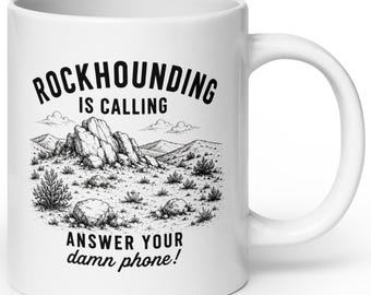 Rockhounding Is Calling Mug, Rockhound Gift, Geology Coffee Mug, Rock Collector Cup, Lapidary Gift, Desert Explorer Mug