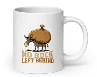 No Rock Left Behind, Rockhound Coffee Mug, Geology Gift, Agate Hunter Cup, Rock Collector Gift, Lapidary Coffee Cup