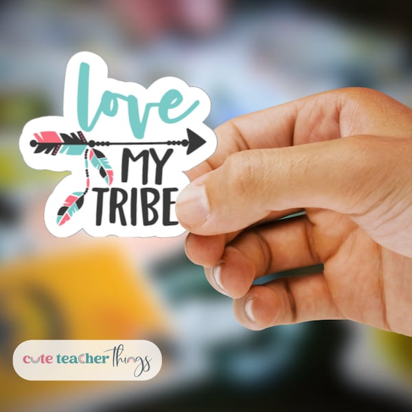 Love My Tribe Sticker| Weather-Resistant| Water Bottle Sticker | Laptop| Phone Case| Hydroflask Decal| Teacher Gift