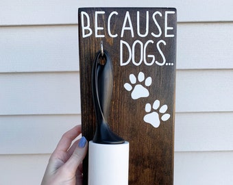 Because Dogs/Cats Lint Roller Sign