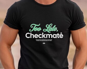 Too Late Checkmate Chess Player Funny T-Shirt Streetwear Style