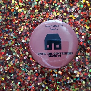 Home Is Where The Heart Is Until The Gentrifiers Move In
