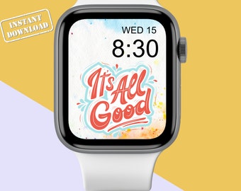 It's All Good Apple Watch Wallpaper - Watercolor Motivation Watch Face - Colorful Background