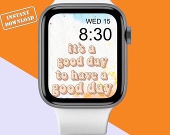 It's a Good Day to Have a Good Day Apple Watch Wallpaper - Watercolor Motivation Watch Face - Colorful Background