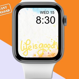 Life is Good Apple Watch Wallpaper - Watercolor Motivation Watch Face - Colorful Background