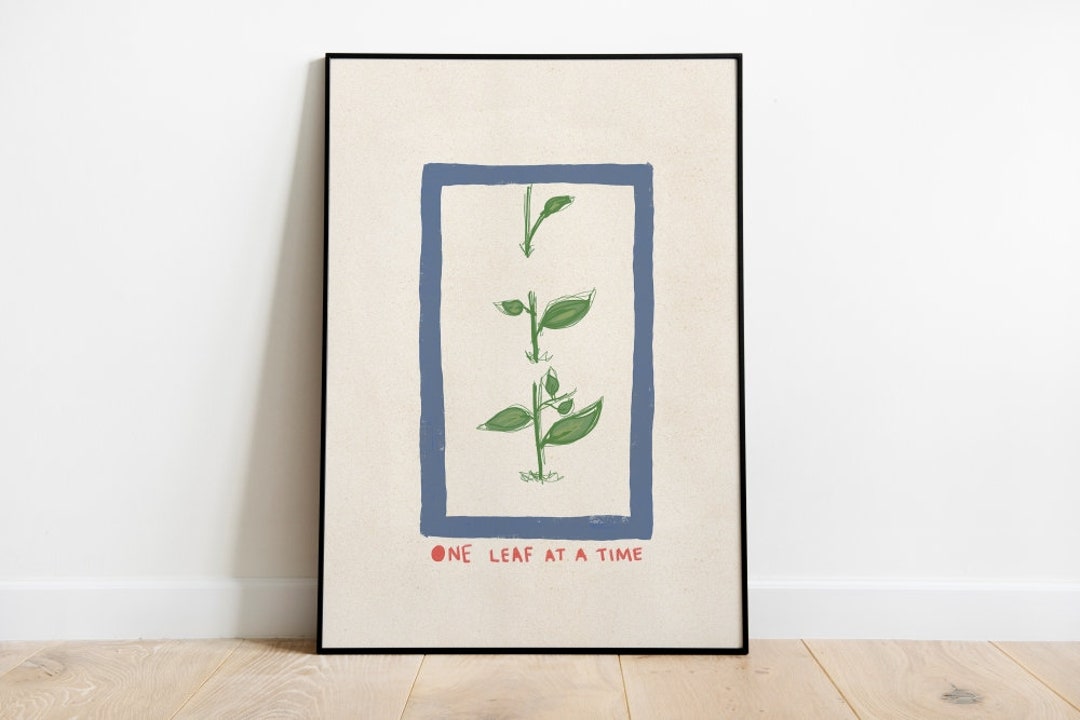 Self Care Quote Print - One Leaf At A Time - Motivational Wall Art Print - Plant Illustration- Positive Affirmation Gallery Wall Inspiration