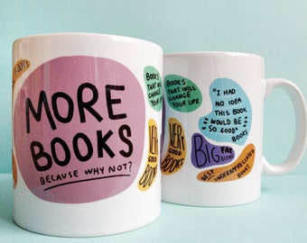 May include: White ceramic mug with a pink, yellow, green, and blue design. The mug features the text "More Books Because Why Not?" and other text about different types of books.