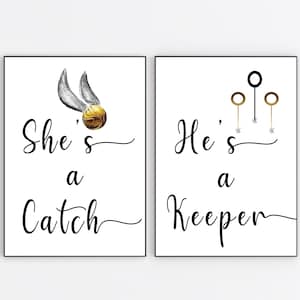 May include: Two white prints with black text and illustrations. The left print features a golden snitch with wings and the text "She's a Catch". The right print features three golden snitch hoops and the text "He's a Keeper".