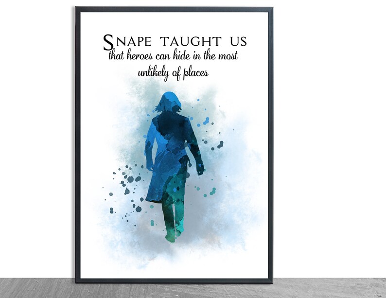 May include: A watercolor painting of a silhouette of a person walking, with blue and green watercolor splatters in the background. The text "SNAPE TAUGHT US that heroes can hide in the most unlikely of places" is written above the silhouette.