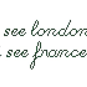 May include: White background with green text that reads "i see london" on top and "i see france" below. The text is in a pixelated, handwritten style.
