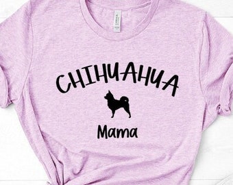 Chihuahua T-Shirt Chihuahua Mom Chihuahua Mama Lover t-shirt T-shirt's for Chihuahua lovers Chihuahua rule Chihuahua life t-shirt Chihuahua