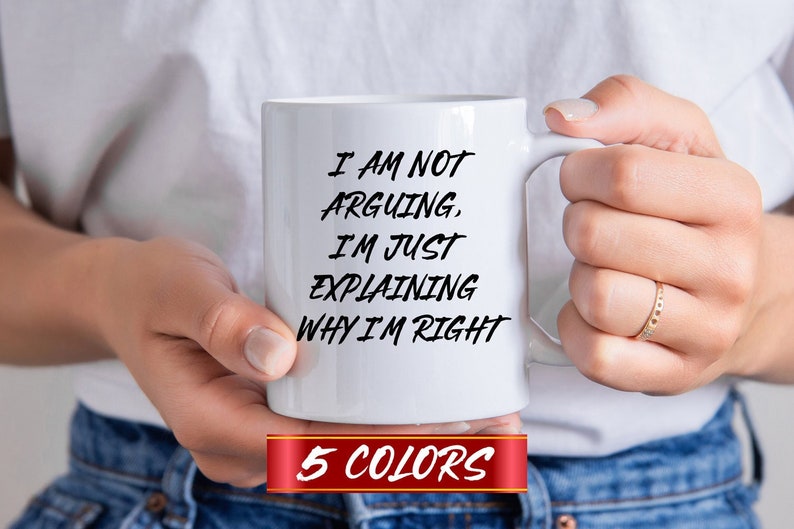 I'm Not Arguing with you Mug, Funny Joke Mug, Funny gift mug's, Husband mug, Wife Mug, Funny Husband Mug, Funny Wife Mug, Girlfriend Mug image 1