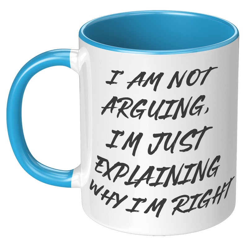 I'm Not Arguing with you Mug, Funny Joke Mug, Funny gift mug's, Husband mug, Wife Mug, Funny Husband Mug, Funny Wife Mug, Girlfriend Mug image 5