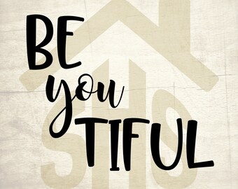 Be you tiful SVG, Be you tiful vector, Be you tiful digital clipart Svg, png, dxf files instant download for User, Design, Printing or more