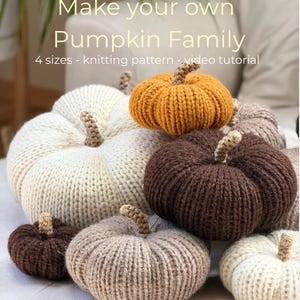May include: A collection of knitted pumpkins in various sizes and colors including cream, mustard yellow, and dark brown. The text reads: Make your own Pumpkin Family, 4 sizes - knitting pattern - video tutorial. Each pumpkin features a small stem.