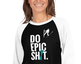 DO EPIC SHIT (Skiing) • 3/4 Sleeve Classic Raglan Shirt (Unisex)