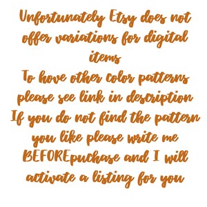 May include: Text on a white background explaining that Etsy does not offer variations for digital items. It instructs buyers to contact the seller if they need a different color pattern.
