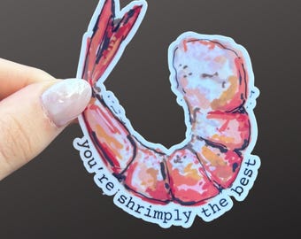 You're Shrimply the Best Sticker,  Funny Shrimp Vinyl Sticker, Water Resistant Seafood Decal, Cute Ocean Sticker, Gift for Shrimp Lovers