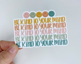 Be Kind To Your Mind Vinyl Sticker | Inspirational Sticker | Laptop, Phone Case, Water Bottle Sticker