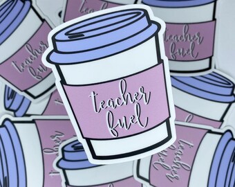 Teacher Fuel Vinyl Sticker | Laptop, Phone Case, Water Bottle | Teacher Stickers