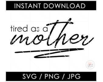 Free Free 339 Tired As A Mother Square Svg SVG PNG EPS DXF File