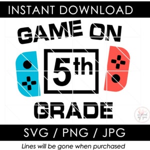 5th Grade SVG | Game On Fifth Grade PNG | Boy Back to School JPG | Video Game Switch Controller | 1st First Class Shirt | Cut Files Cricut