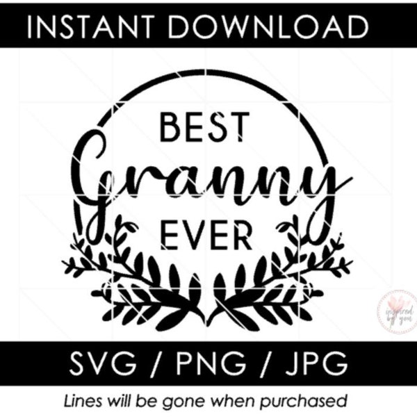 Granny SVG | Best Granny Ever PNG JPG | Mothers Day Mother's | Shirt Coffee Mug Pillow |  Cut File | Cameo Silhouette | Digital Download