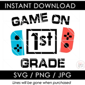 1st Grade SVG | Game On | Switch | Boy Back to School JPG | Video Game Controller PNG | 1st First Day of School Shirt | Cricut Cut Files