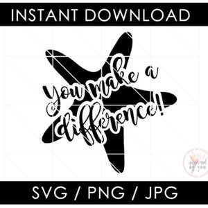 You Make A Difference Starfish SVG, Superstar, Star, Motivational Quote, Special SVG Digital Cut File perfect for Silhouette Cameo or Cricut