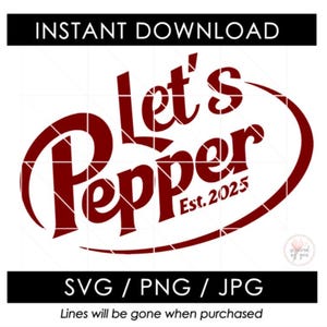 Puede incluir: Un diseño digital burdeos con el texto "Let's Pepper Est. 2025" sobre un fondo blanco. El diseño también incluye las frases "INSTANT DOWNLOAD" y "SVG / PNG / JPG". También está presente el texto "Lines will be gone when purchased".