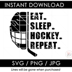 Eat Sleep Hockey Repeat SVG | Stick Helmet Puck PNG | Play Hockey JPG | Ice Hockey | Team Shirt | Digital Download | Cut File | Cricut