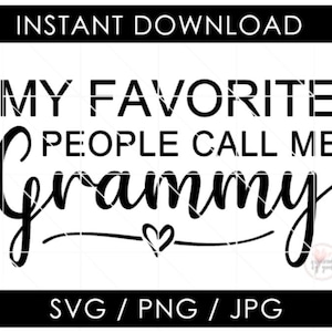 Grammy SVG | My Favorite People Call Me Grammy Cut File | Mothers Mother&#39;s Day  | My Favourite People Call Me Grammy PNG | Cricut Silhouette