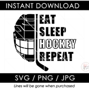 Eat Sleep Hockey Repeat SVG | Stick Helmet Puck PNG | Play Hockey JPG | Ice Hockey | Team Shirt | Digital Download | Cut File | Cricut