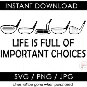 Regalo di golf La vita è piena di scelte importanti Svg / Golf Over PNG / Golf Clipart JPG / Golfing Golfer Golf Ball Clubs Putter / File di taglio