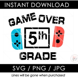 5th Grade SVG | Game Over Fifth Grade PNG | Boy Last Day of School JPG | Video Game Switch | End Graduation School Shirt | Cut Files Cricut