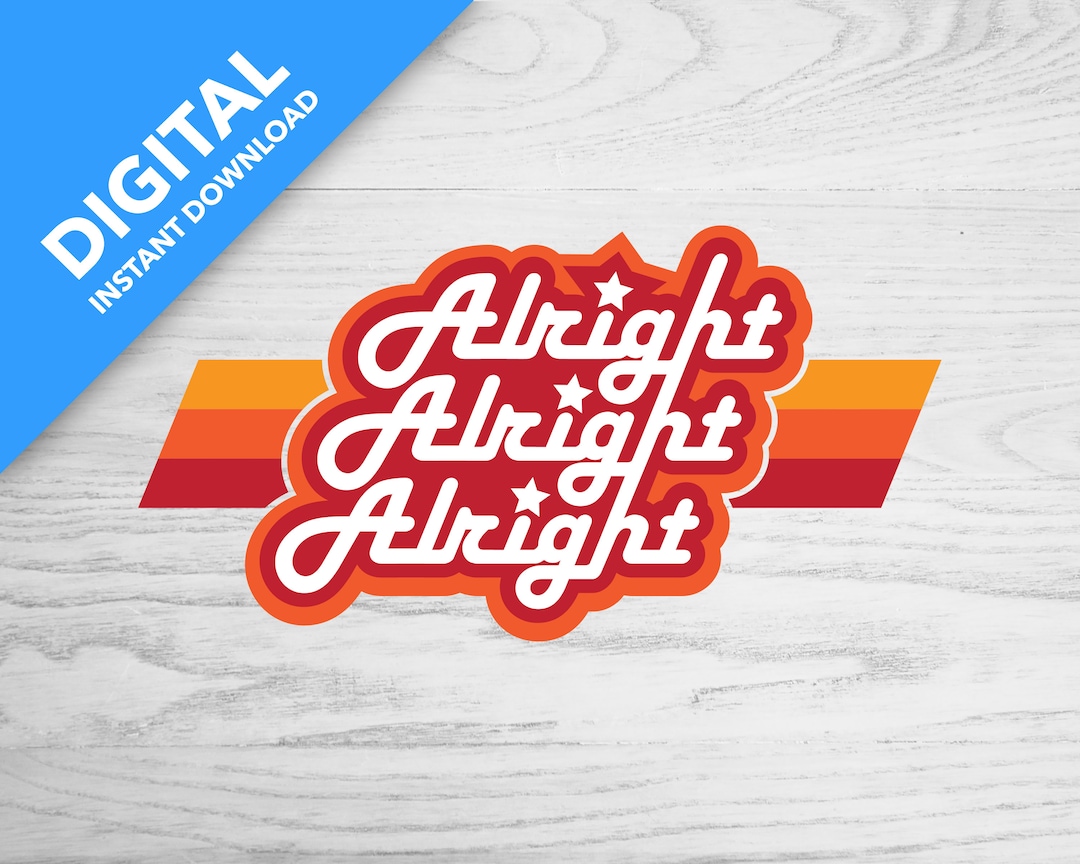 Alright Alright Alright | Digital Download - Etsy