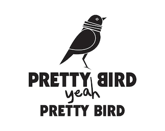 Pretty Bird yeah Pretty Bird  |  SVG Digital Download