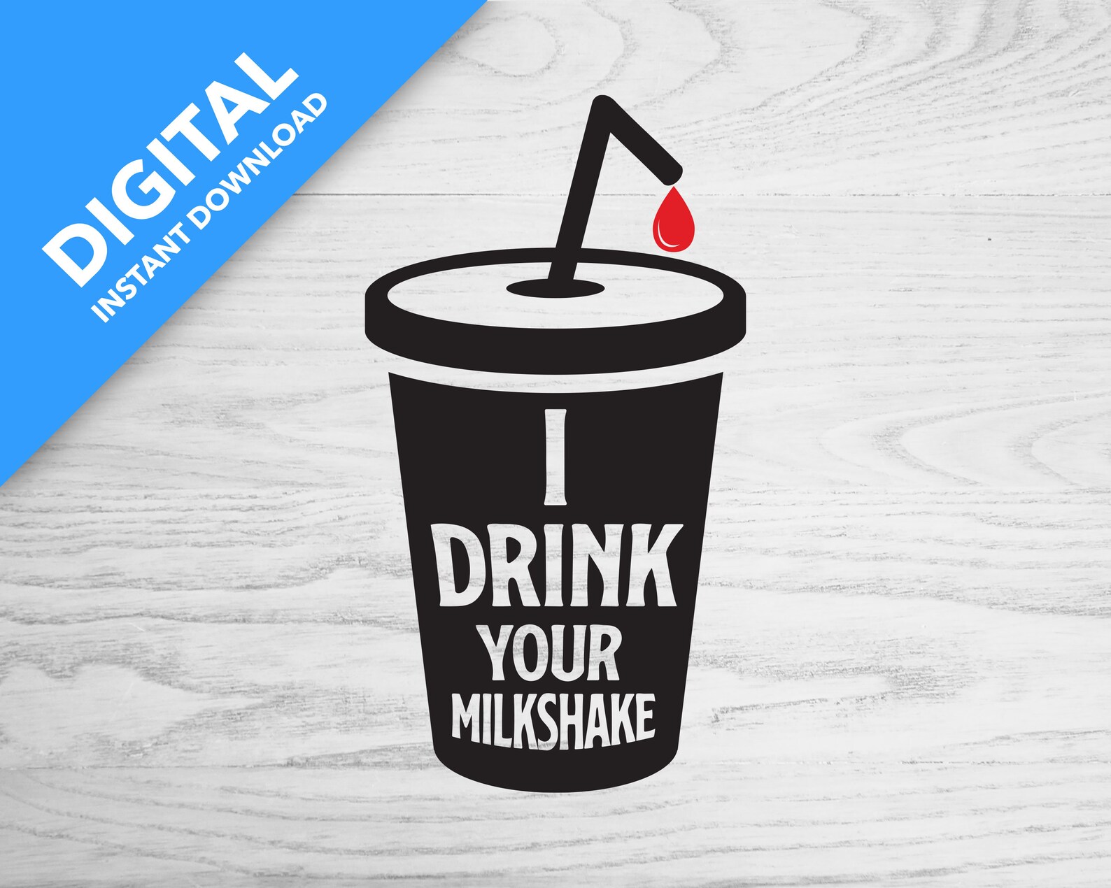 I Drink Your Milkshake Digital Download Template - Etsy