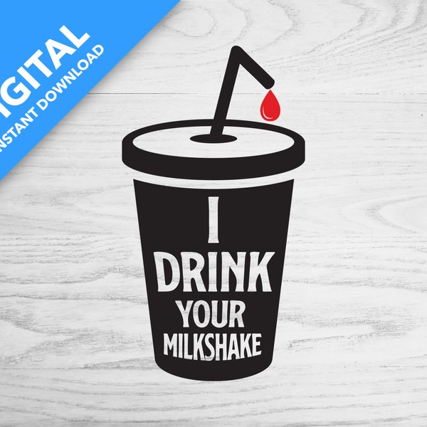 I Drink Your Milkshake | Digital Download | Template